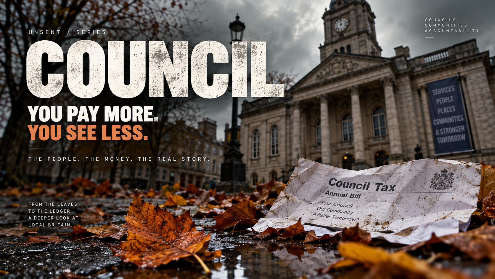 Council building behind fallen autumn leaves and a discarded council tax bill, with the words “Council — You Pay More. You See Less.”