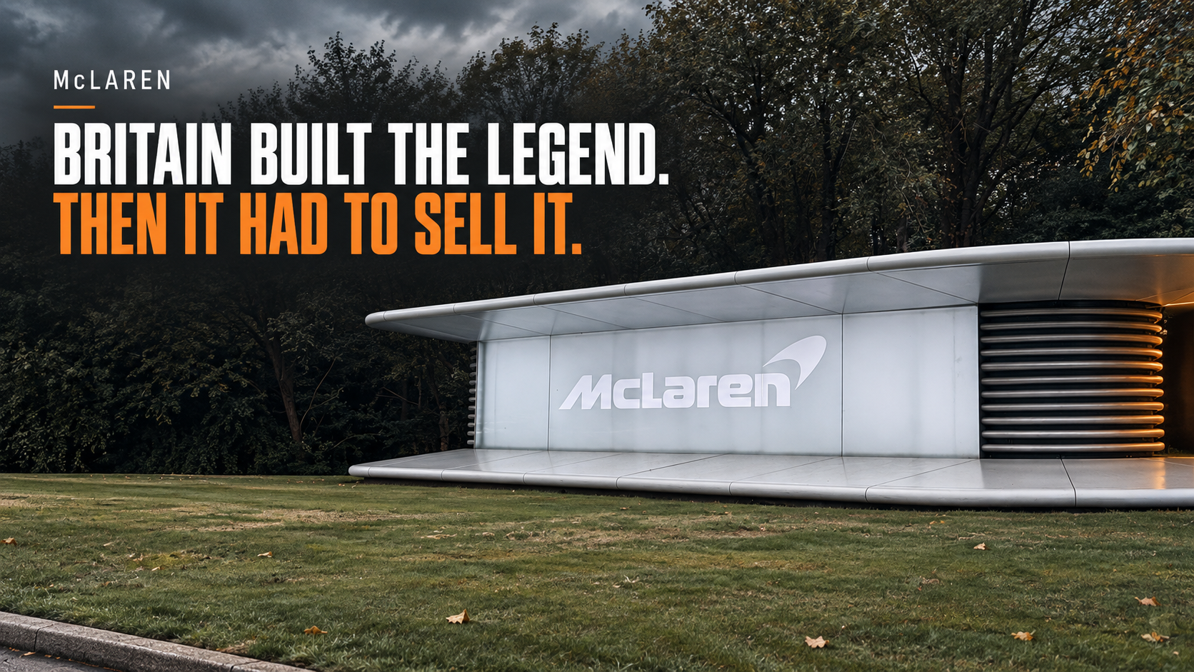McLaren entrance in Woking beneath the headline Britain Built the Legend, Then It Had to Sell It