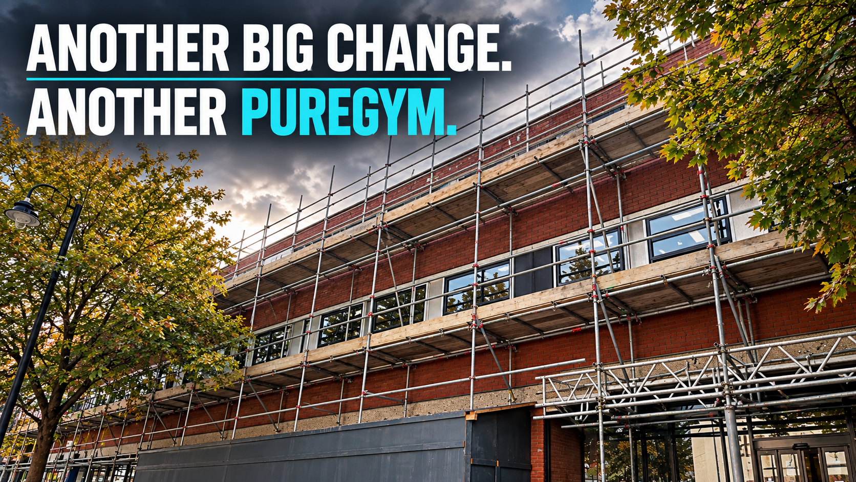 Scaffolding covering the former Fitness4Less building in New Malden beneath the title Another Big Change. Another PureGym.
