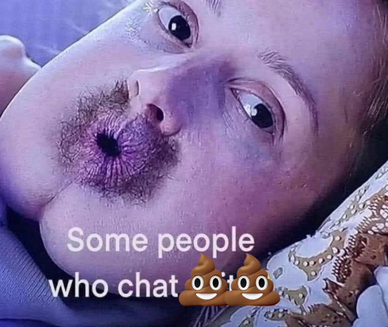 Close-up reaction image carrying the words “Some people who chat shit”