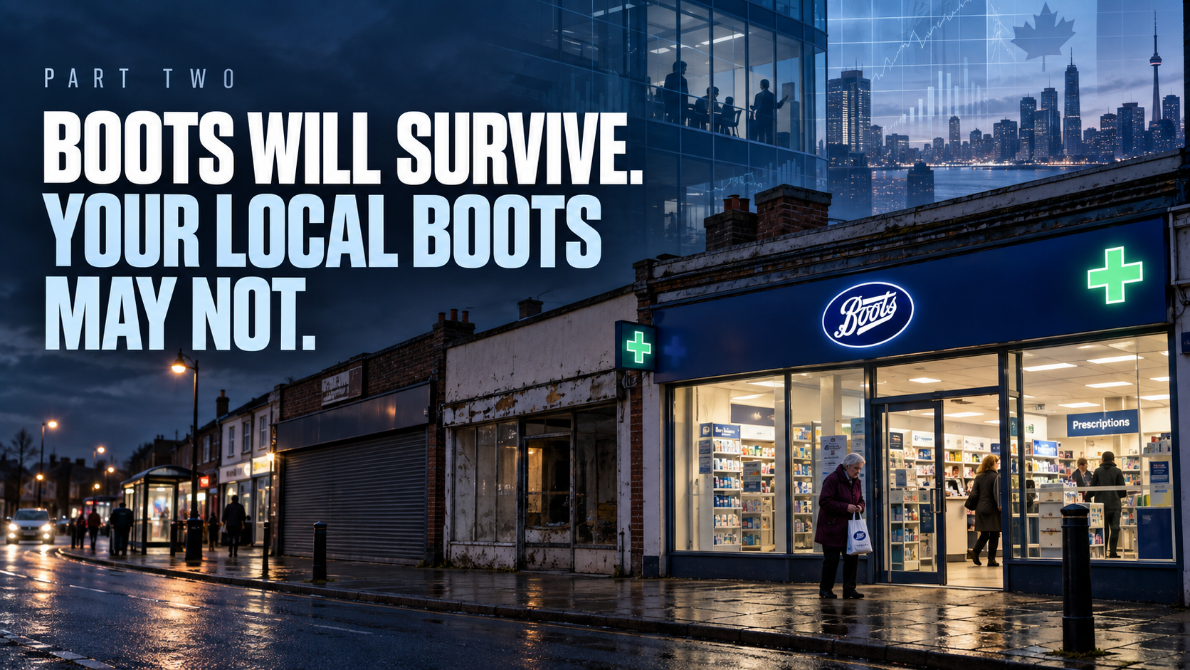 Boots Will Survive. Your Local Boots May Not — Part Two feature artwork showing a local Boots pharmacy beneath corporate and Canadian imagery.