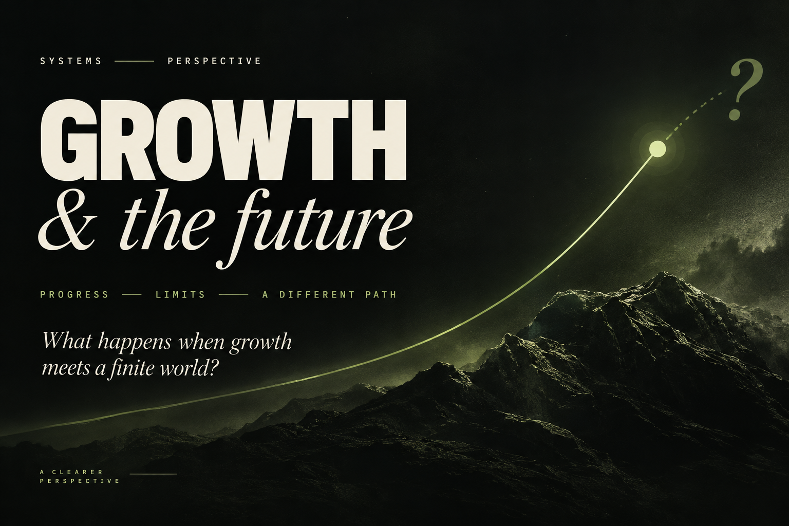 Growth Forever graphic showing an economic growth curve rising over a dark mountain towards a question mark.
